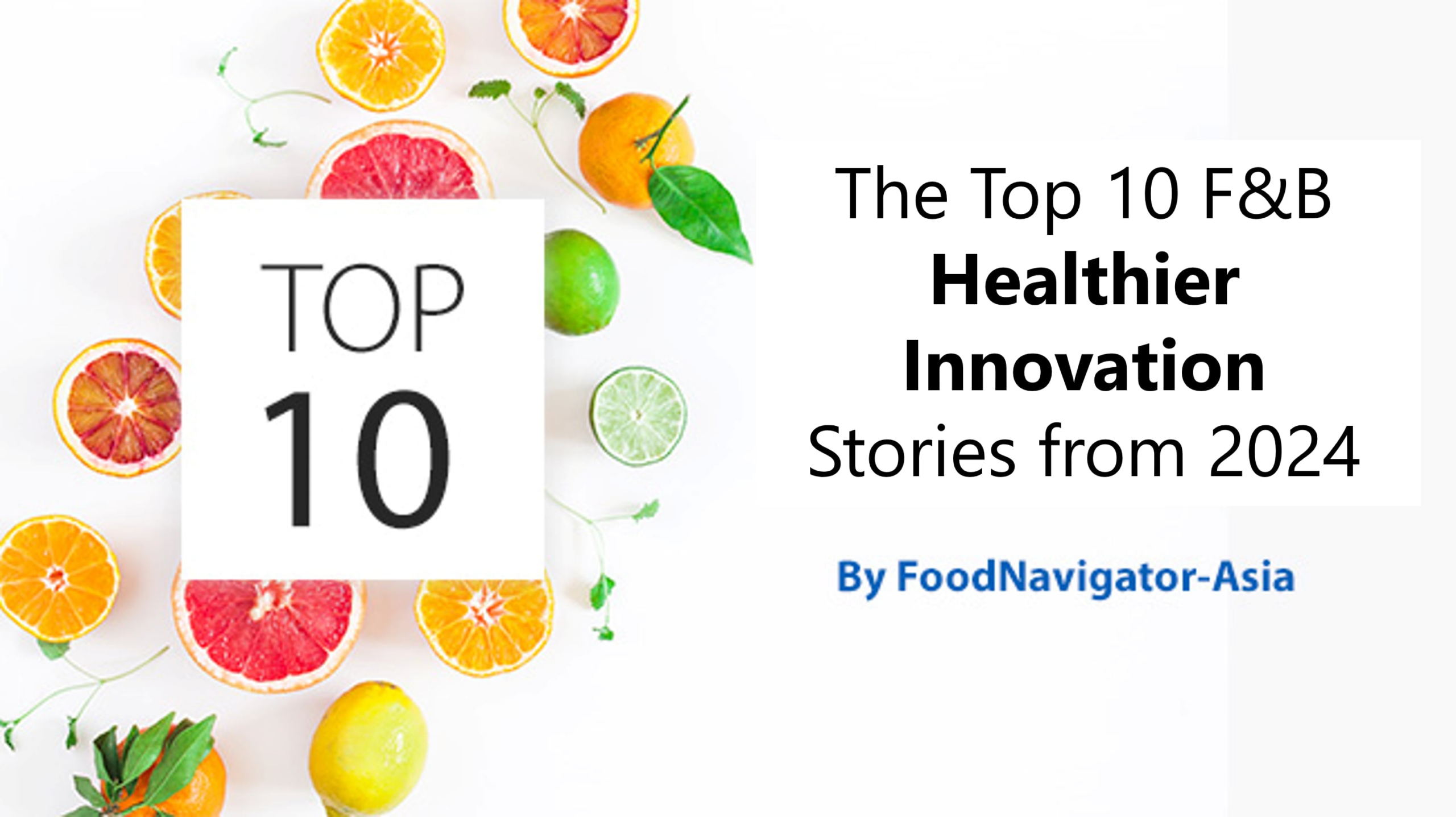 Better-for-you updates: The Top 10 most-read healthier innovation stories in 2024